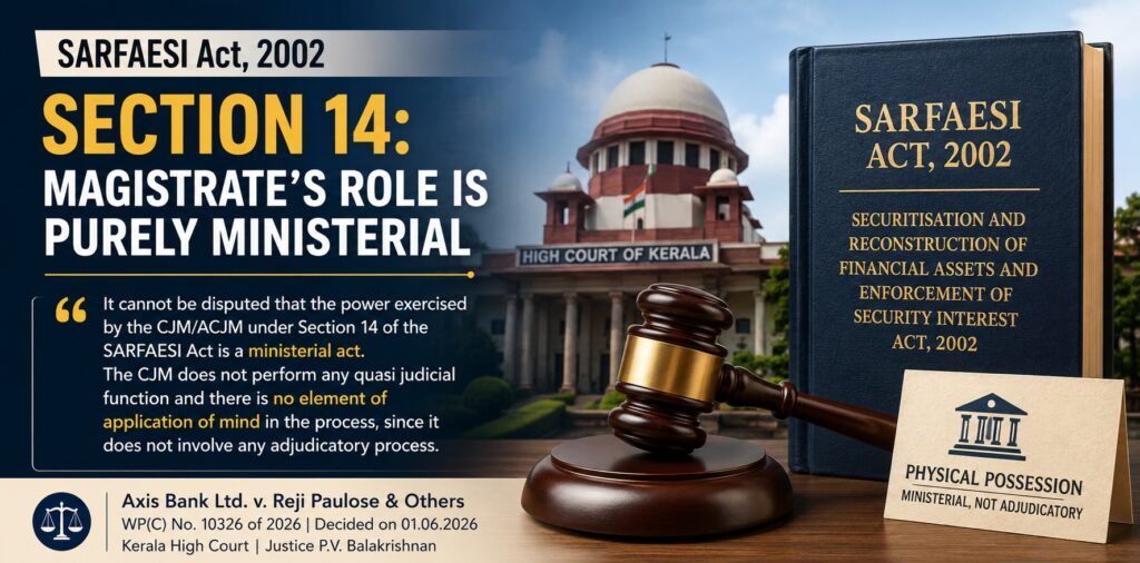 Section 14 of the SARFAESI Act: Kerala High Court Reiterates that the Magistrate's Role is Purely Ministerial